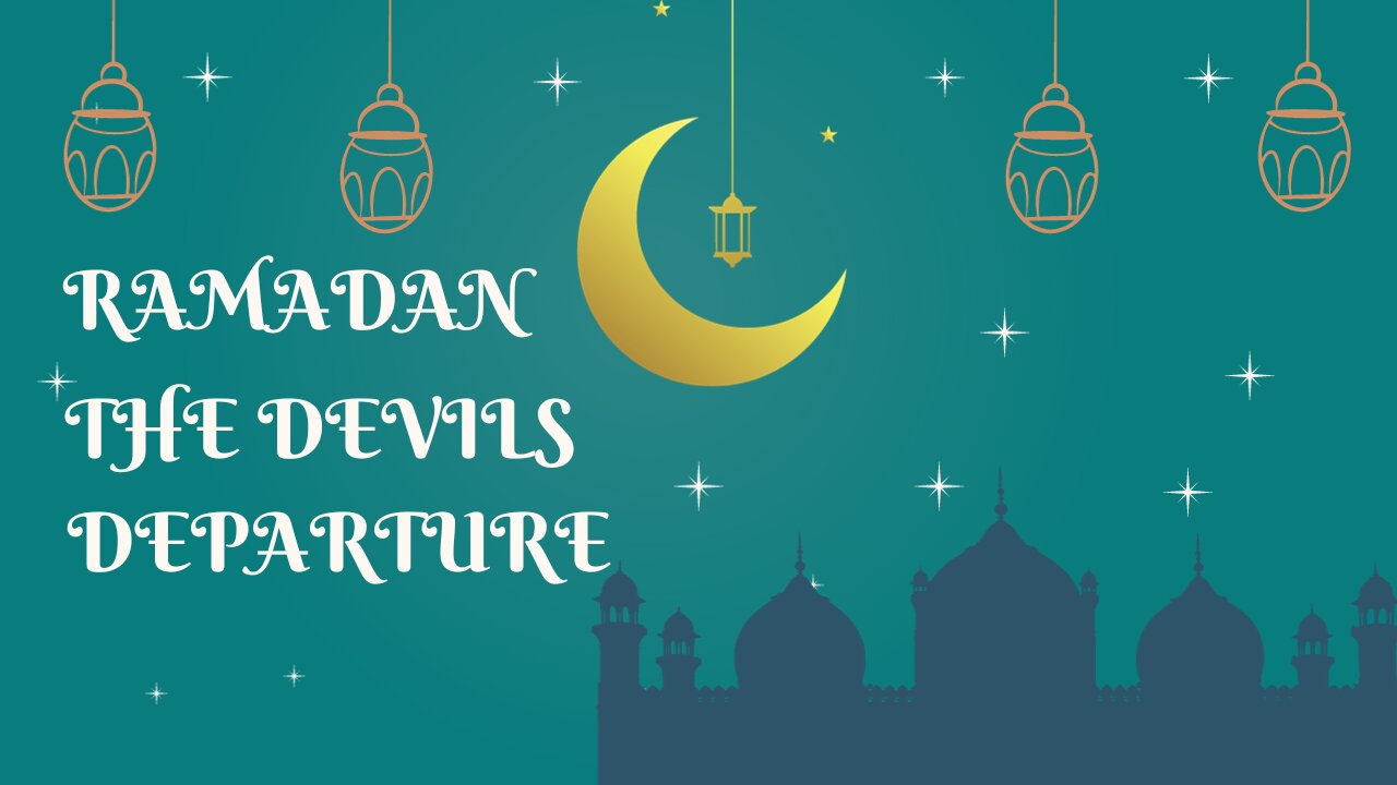 RAMADAN -THE DEVILS DEPARTURE