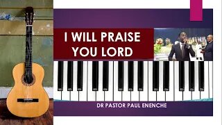 I Will Praise You Lord [SONG by - Dr Pastor Paul Enenche]