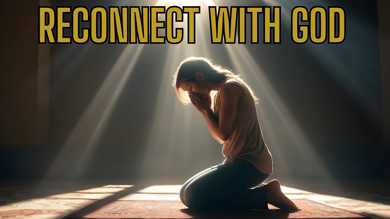 RECONNECT WITH GOD! #MustWatch