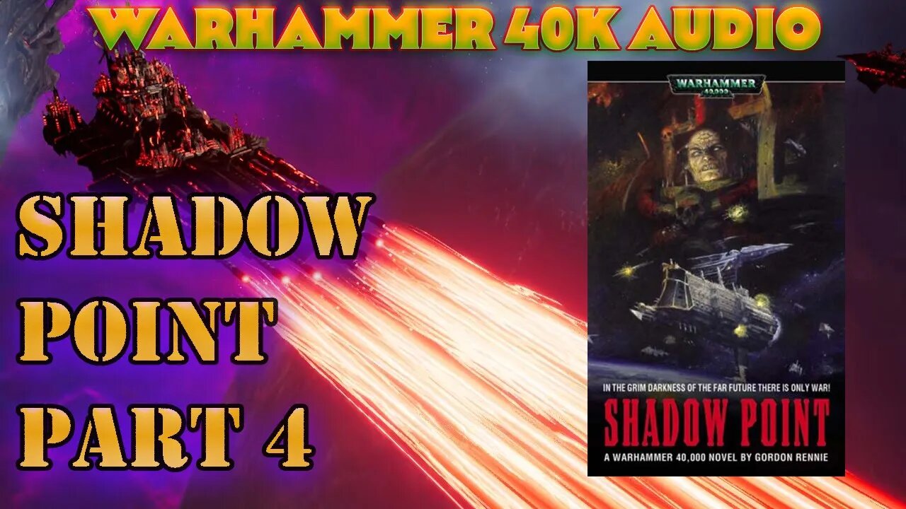 SHADOW POINT BY GORDON RENNIE PART 4 WARHAMMER 40K AUDIOBOOK