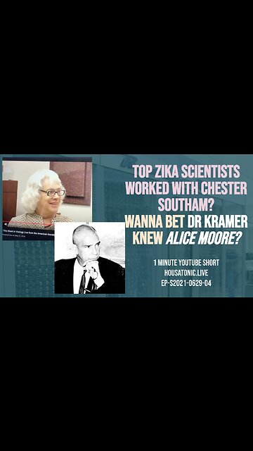 Top Zika scientists worked with Chester Southam? Wanna bet Dr Kramer knew Alice Moore?