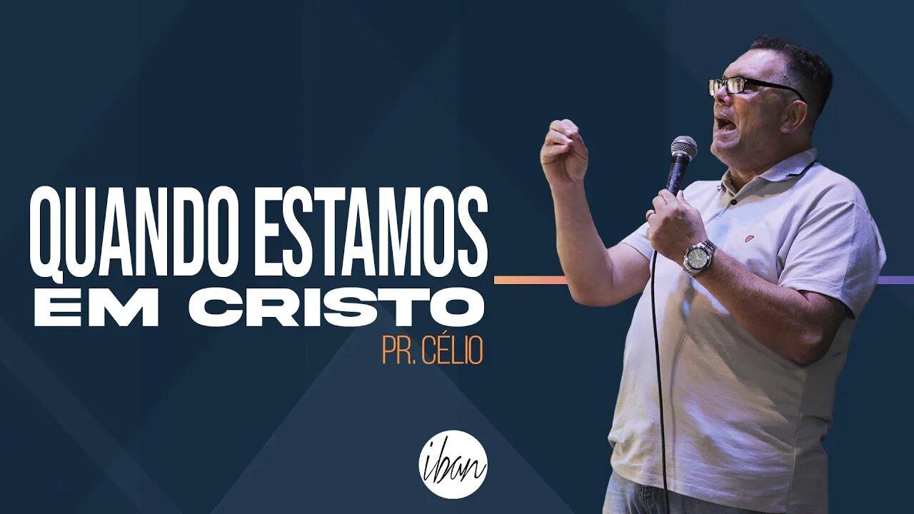 IBAN | Quando Estamos Em Cristo | Pr Célio