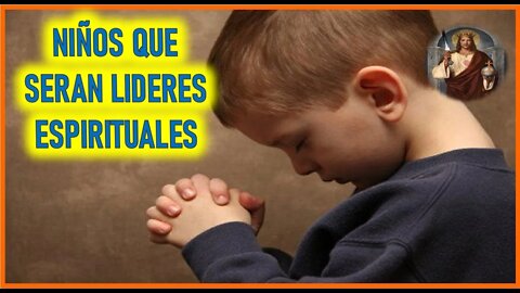 MENSAJE DE JESUCRISTO REY A ANNA- NIÑOS QUE SERAN LIDERES ESPIRITUALES