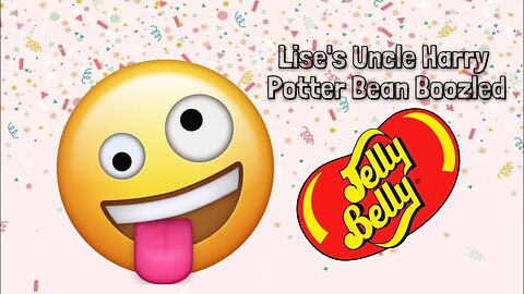 Lise's Uncle Harry Potter Bean Boozled