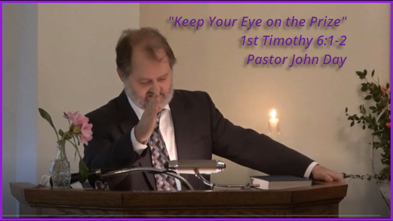 "Keep Your Eye on the Prize", (1st Tim 6:1-2), 2021-11-14, Longbranch Community Church