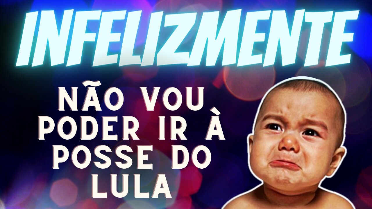 INFELIZMENTE não vou poder ir à posse do LULA - ENTENDA