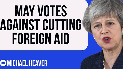 Foreign Aid Budget WILL Be Cut - Theresa May FAILS To Block