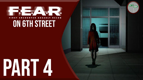 F.E.A.R. on 6th Street Part 4