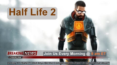 [Ep. 3] Half Life 2 Begins Now!