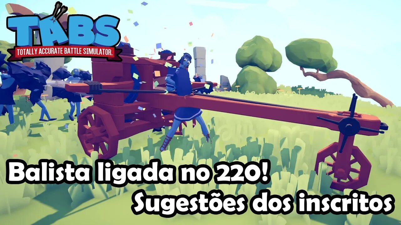 Balista no 220! Sugestão dos Inscritos - Totally Accurate Battle Simulator - TABS - Gameplay PT-BR