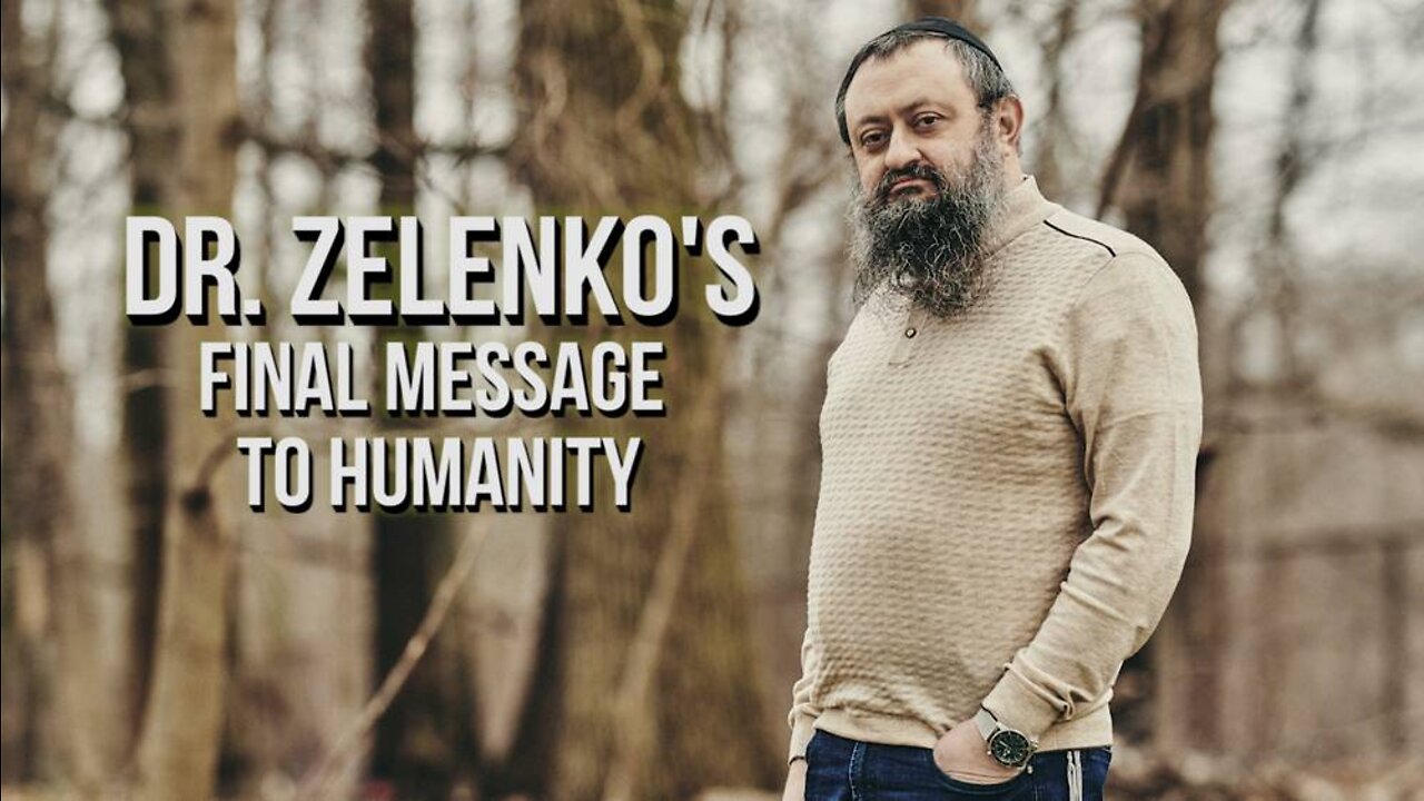 Dr. Zelenko Issues Final Powerful Message To Humanity