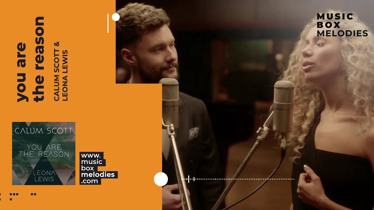 [Music box melodies] - You Are The Reason by Calum Scott & Leona Lewis
