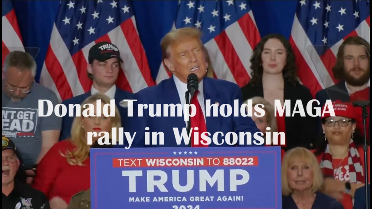 Donald Trump holds MAGA rally in Wisconsin