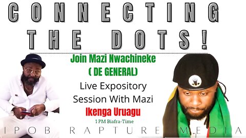 CONNECTING THE DOTS! Join Mazi Nwachineke & Mazi Ikenga Expository Session | Jul 6, 2022