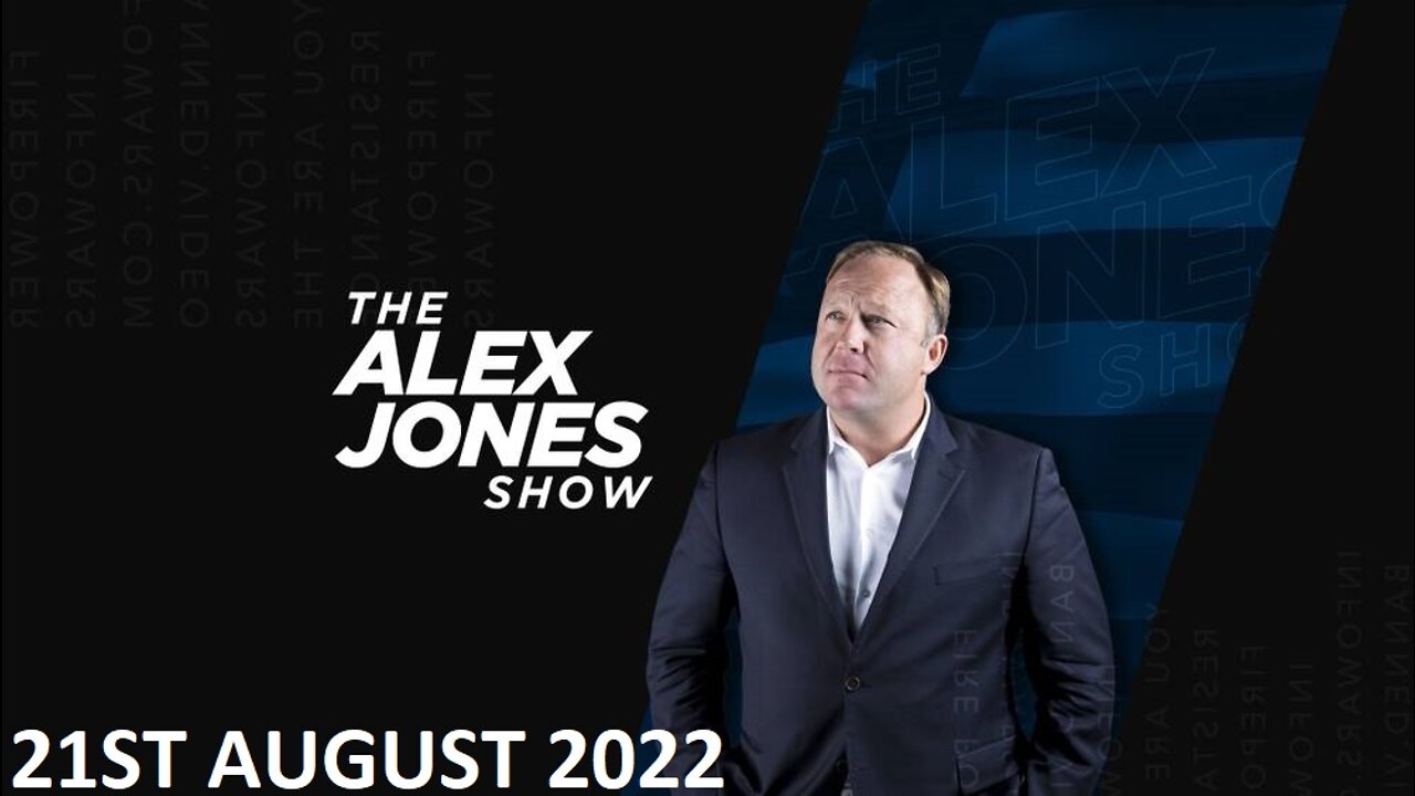 The Alex Jones Show - EMERGENCY BROADCAST - Sunday - 21/08/22