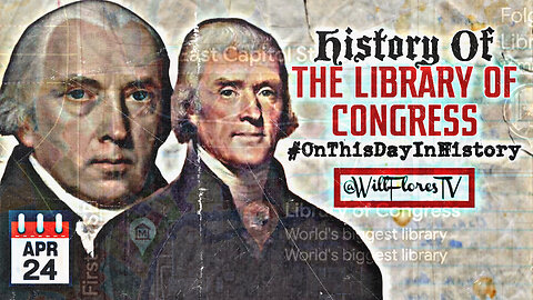 History Of The Library Of Congress (24 April) #OnThisDayInHistory