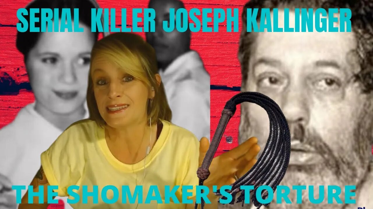 SERIAL KILLER JOSEPH KALLINGER (THE SHOEMAKER'S TORTURE)