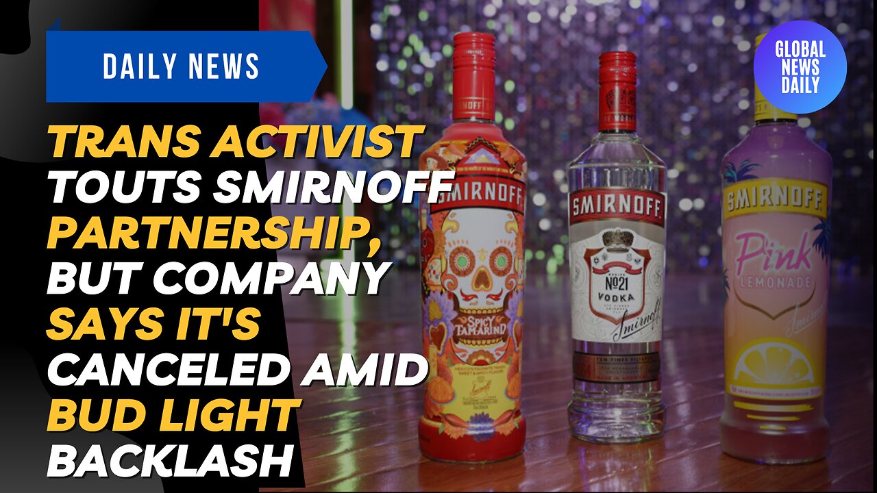 Trans Activist Touts Smirnoff Partnership, but Company Says it's Canceled Amid Bud Light Backlash