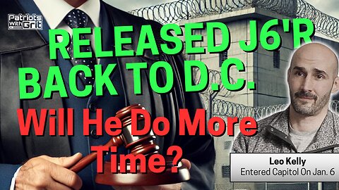 Released J6'r Goes back to D.C. For More Time? | Leo Kelly