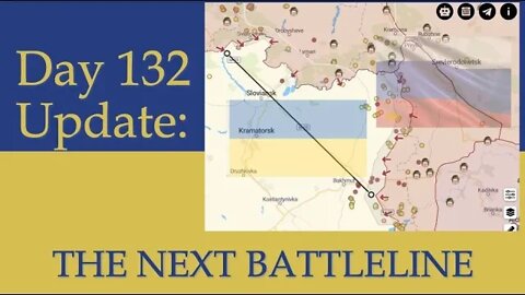 What happened on Day 132 of the Russian invasion of Ukraine | Daily Update The NEXT battle line.