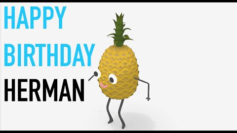 Happy Birthday HERMAN! - PINEAPPLE Birthday Song