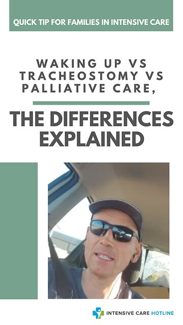 Quick Tip for Families in ICU:Waking Up vs Tracheostomy vs Palliative Care,The Differences Explained
