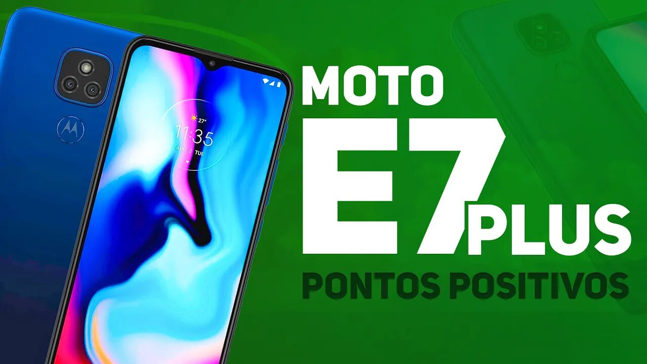 Moto E7 Plus - Pontos Positivos