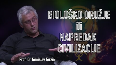 BIOLOŠKO ORUŽJE ili NAPREDAK CIVILIZACIJE - Prof. Dr Tomislav Terzin