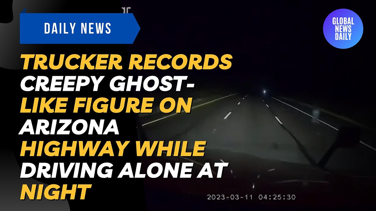 Trucker Records Creepy Ghost-Like Figure On Arizona Highway While Driving Alone At Night