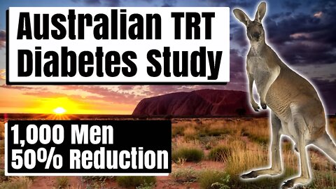 Australian TRT Diabetes Study - 1,000 Men / 50% Reduction