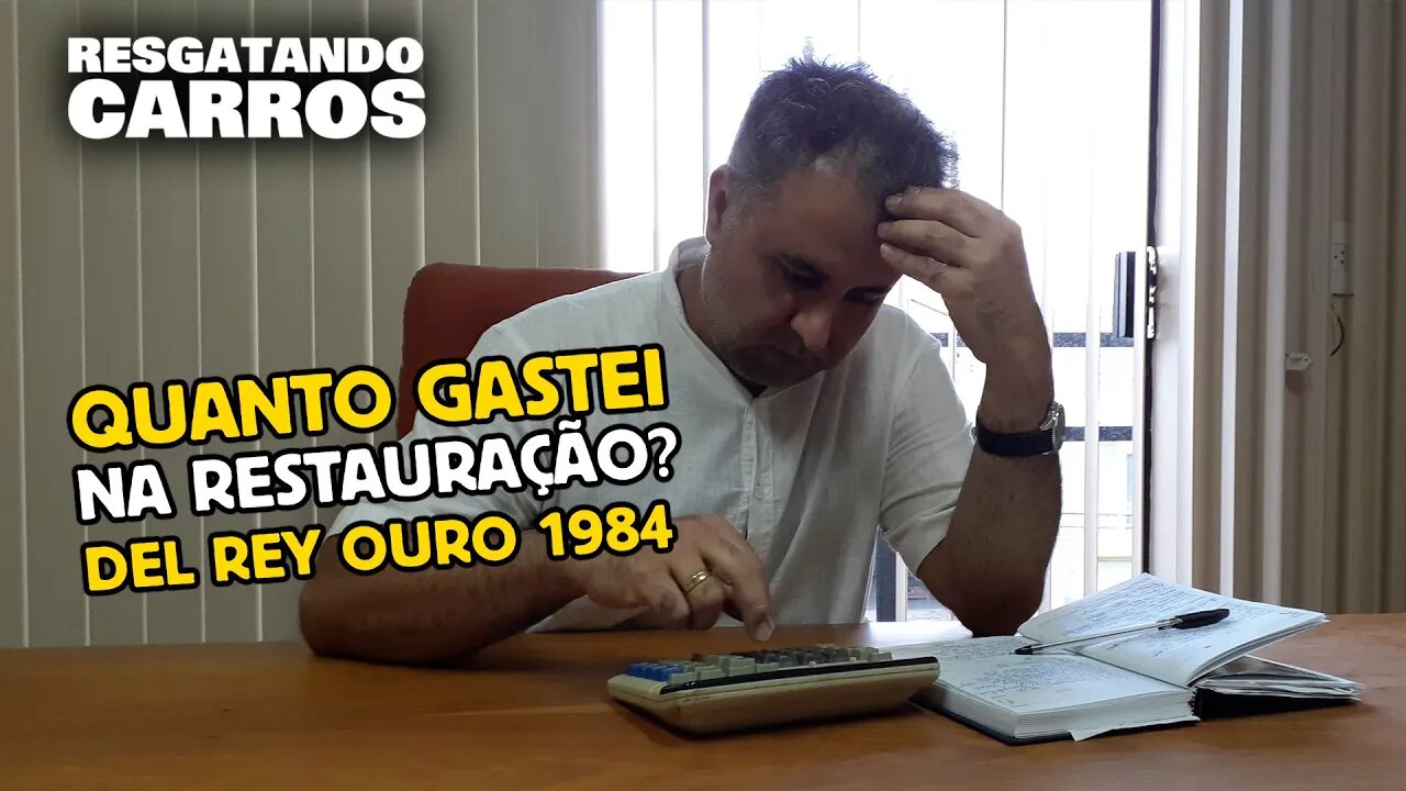 Quanto Gastei na Restauração? Del Rey Ouro 1984 "Resgatando Carros"