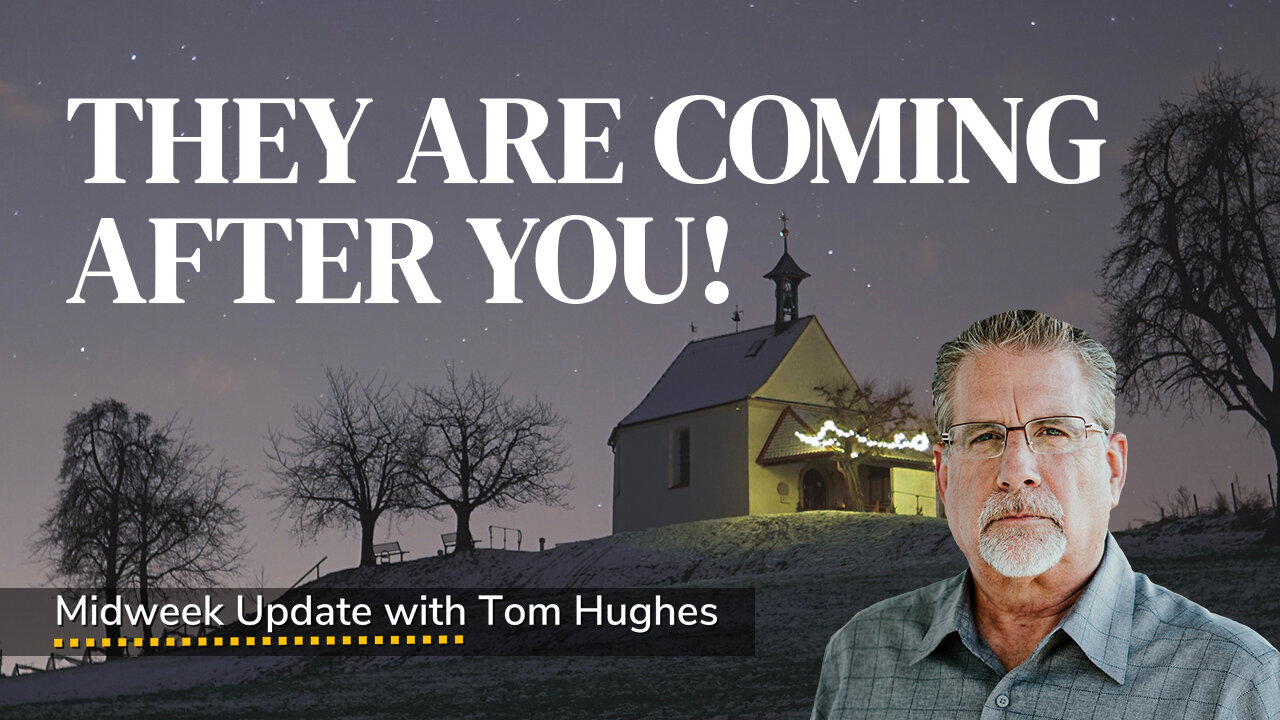 They Are Coming After You! | Midweek Update with Tom Hughes