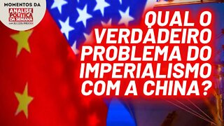 Os ataques do imperialismo à China | Momentos da Análise Política da Semana