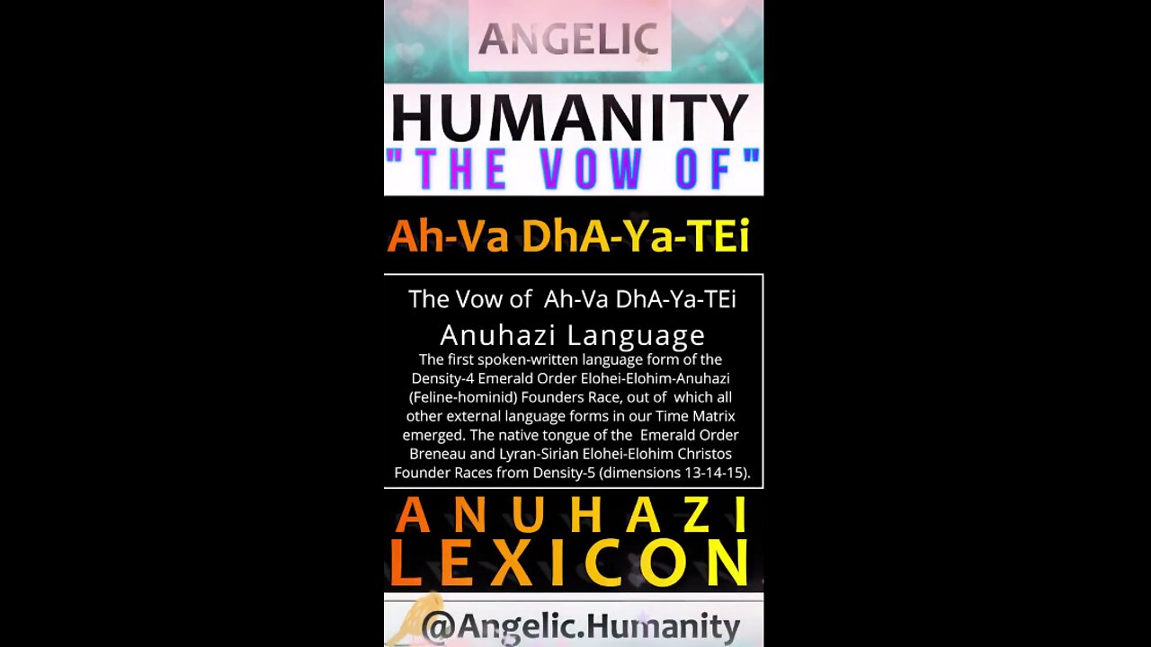 HUMANITY THE VOW OF Ah-Va Dha-Ya-Tei Anuhazi Language. The first spoken-written language form