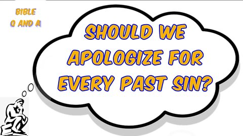 Should We Apologize for Every Past Sin?