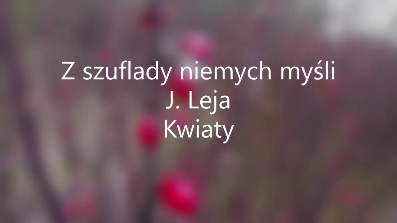 Z szuflady niemych myśli -J.Leja Kwiaty
