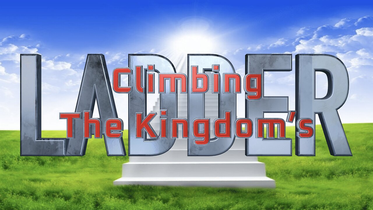 Climbing the Kingdom's Ladder