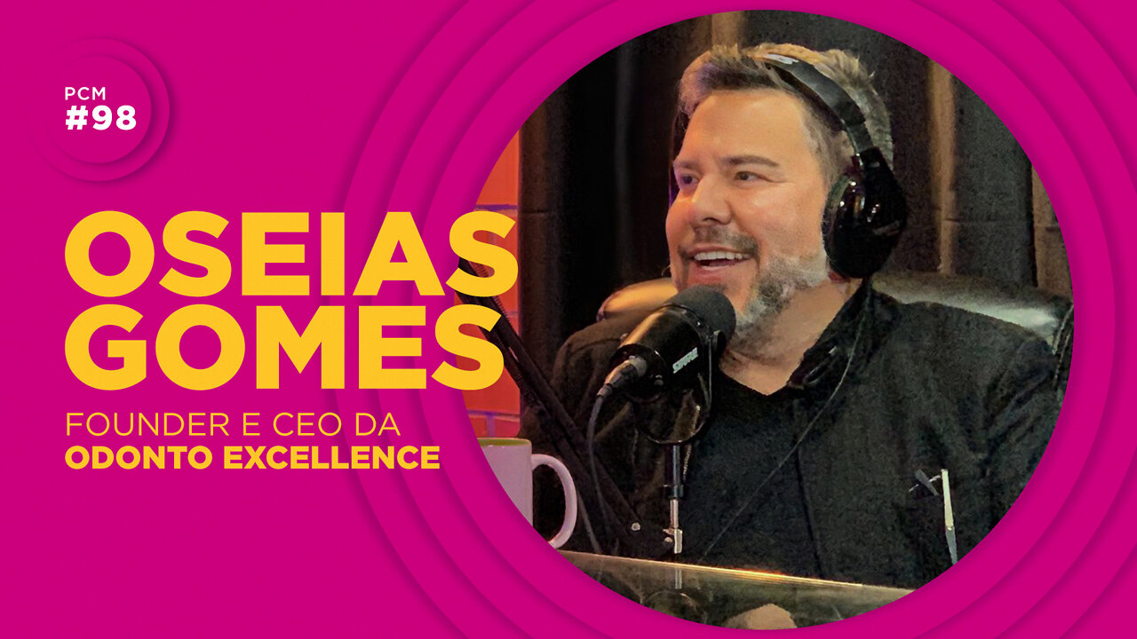 EXISTE UM MÉTODO PARA EMPREENDER? | OSEIAS GOMES | ODONTO EXCELLENCE | PIZZA COM MARKETING #EP98