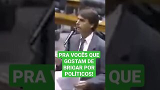 PRA QUEM GOSTA DE BRIGAR POR POLÍTICOS