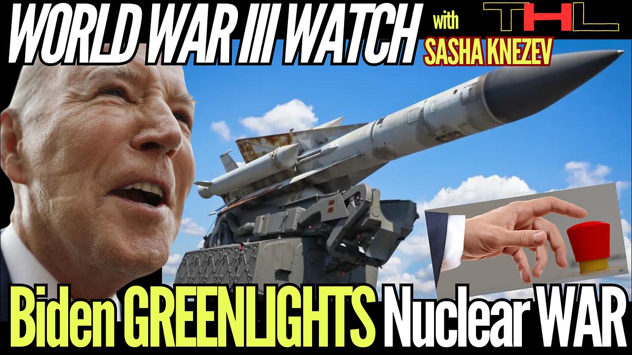 World War III Watch with Sasha Knezev | Biden Greenlights NUCLEAR WAR!