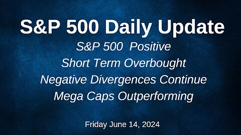 S&P 500 Daily Market Update for Friday June 14, 2024