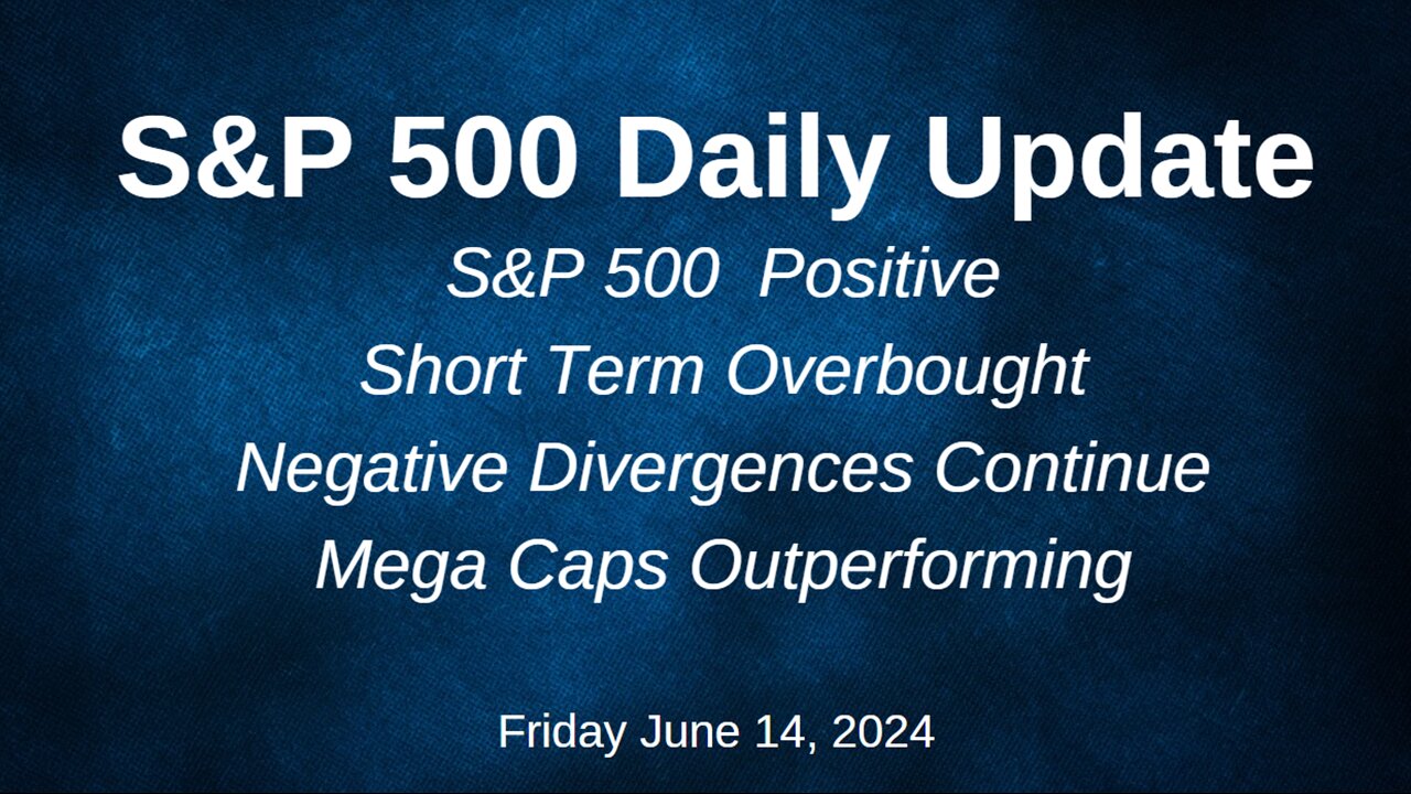 S&P 500 Daily Market Update for Friday June 14, 2024