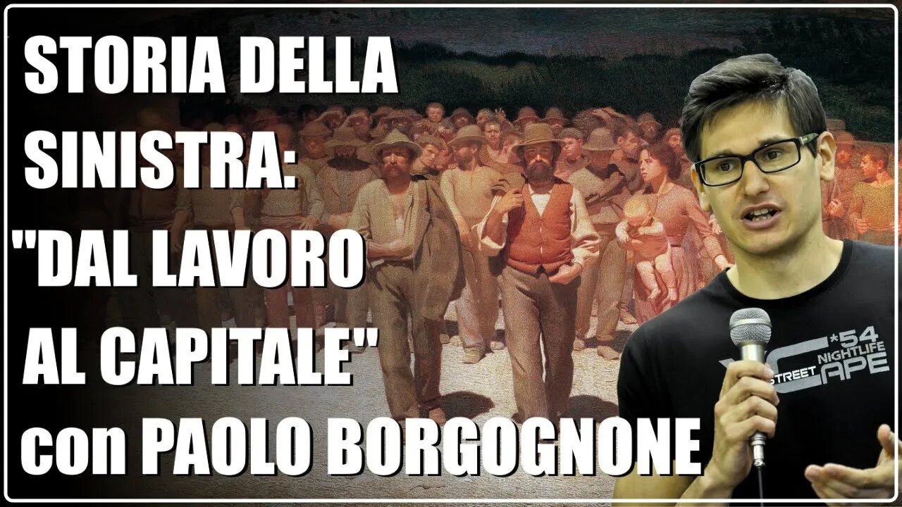 Paolo Borgognone - La Storia della Sinistra: dal Lavoro al Capitale.