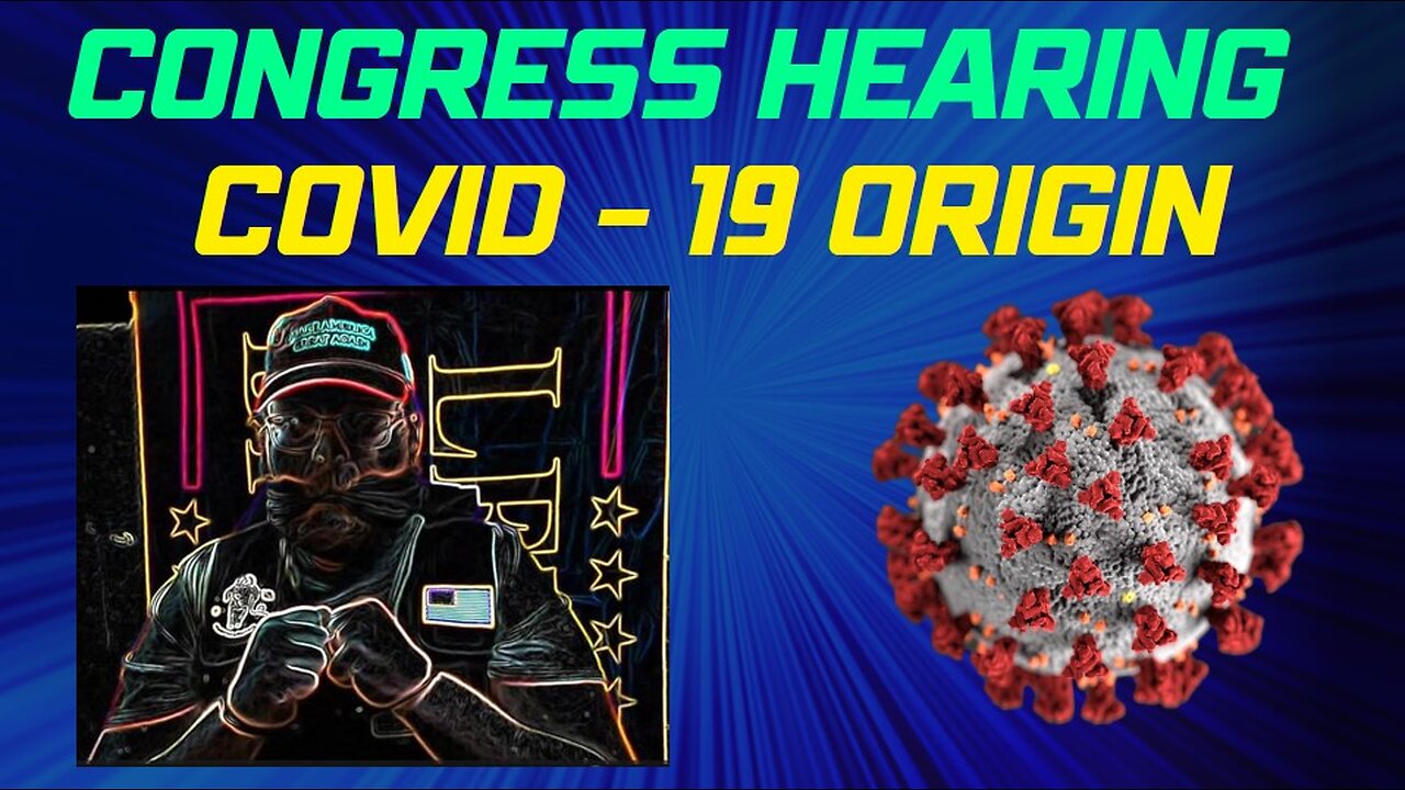 Congressional Hearing on COVID-19 Origins