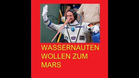 WASSERNAUTEN WOLLEN ZUM MARS