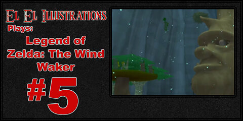 El El Plays The Legend of Zelda: The Wind Waker Episode 5: Have You Tried That Deku Strain?