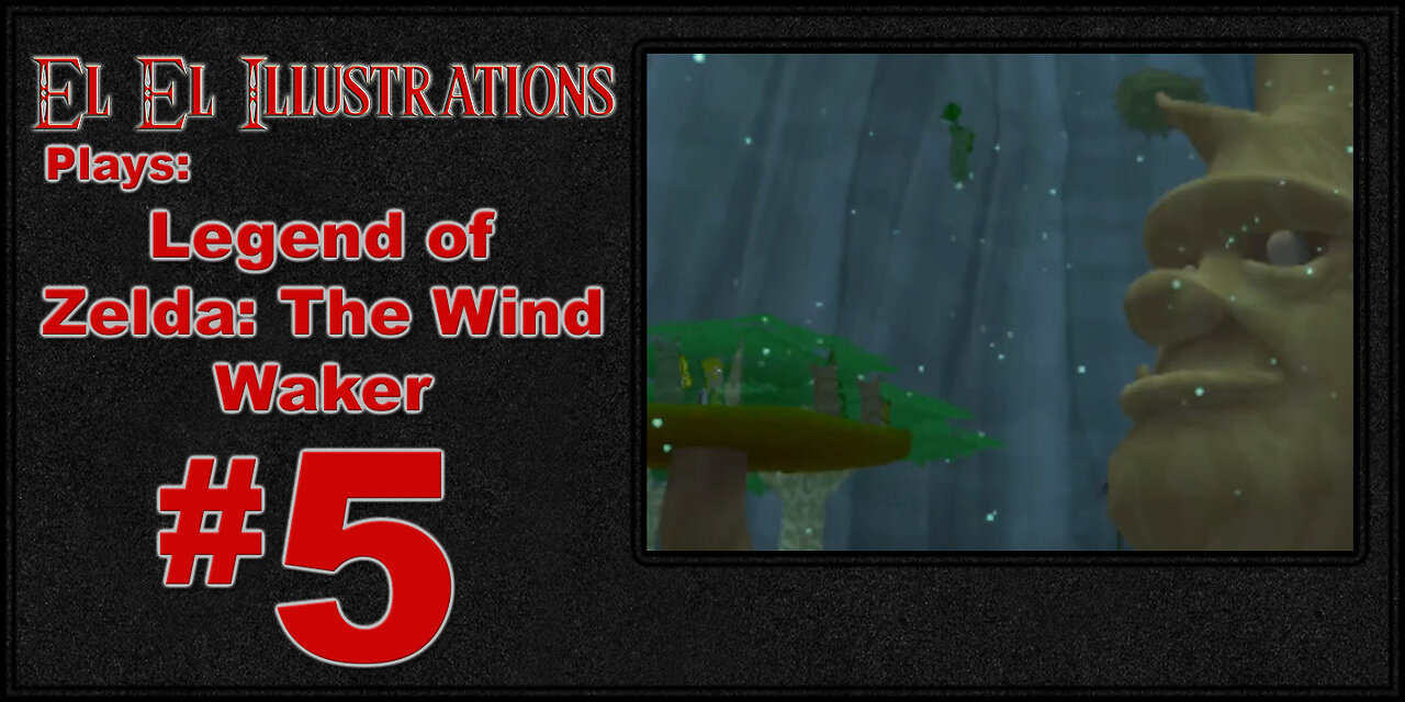 El El Plays The Legend of Zelda: The Wind Waker Episode 5: Have You Tried That Deku Strain?