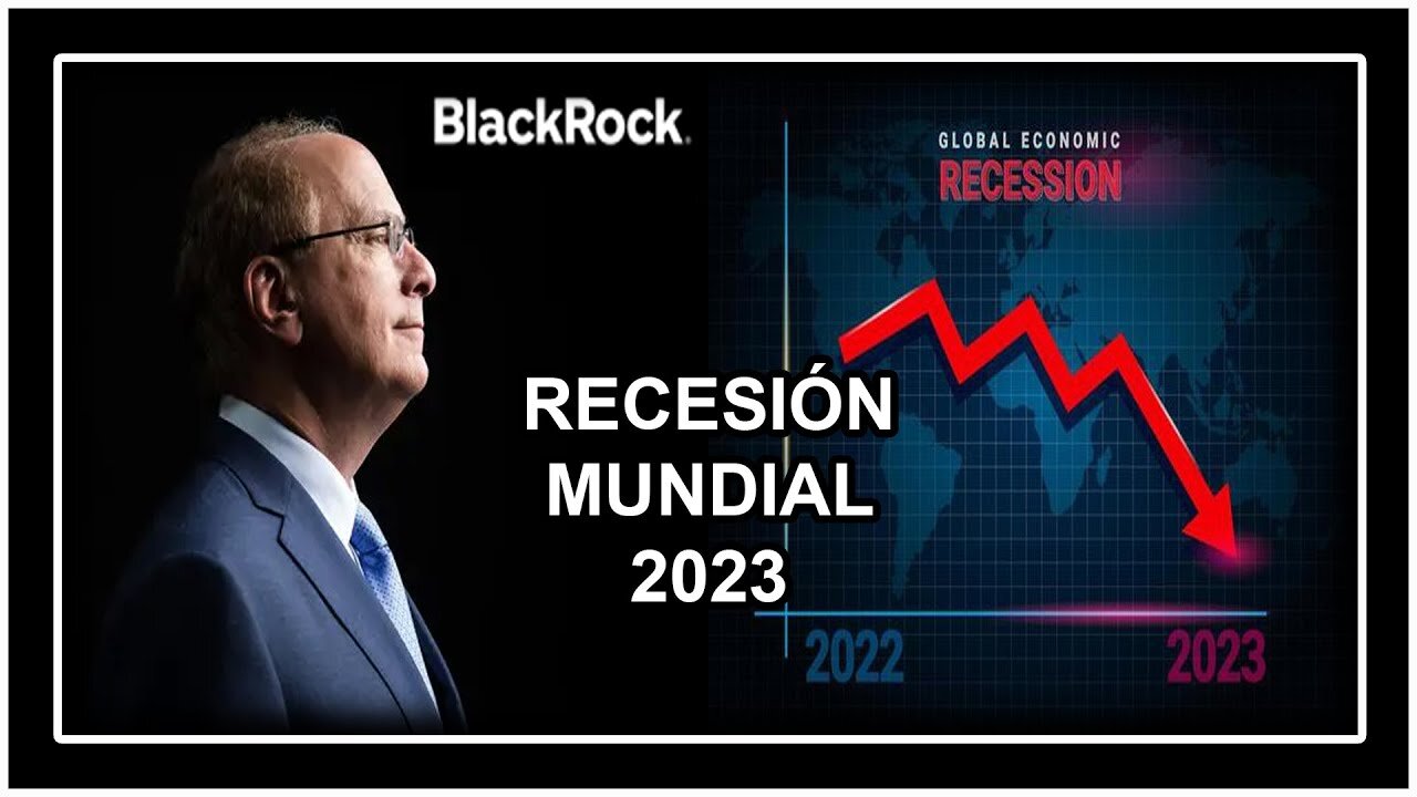 LA SOCIETà D'INVESTIMENTI,DI FONDI SPECULATIVI E D'INVESTIMENTO E NOTA BANCA OMBRA USA BLACKROCK ANNUNCIA QUESTO NEL 2023 DI UNA FUTURA CRISI ECONOMICA MONDIALE SENZA PRECEDENTI