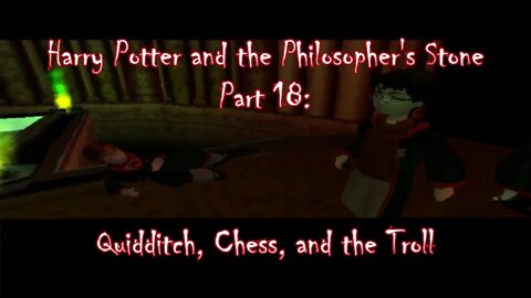 Harry Potter and the Philosopher's Stone (PS1) Part 18: Quidditch, Chess, and the Troll