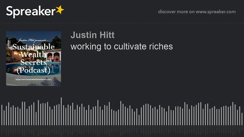 working to cultivate riches